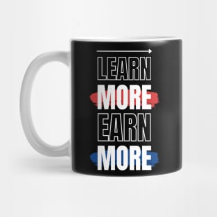 LEARN MORE EARN MORE Mug